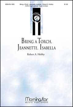 Bring A Torch Jeannette Isabella by Hobby Robert A for SATB