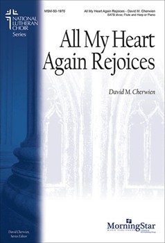 All My Heart Again Rejoices by Cherwien David M Gerhardt Paul for SATB divisi