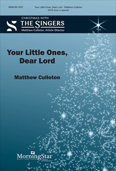 Your Little Ones Dear Lord by Culloton Matthew Brorson/Spaeth for SATB divisi a cappella