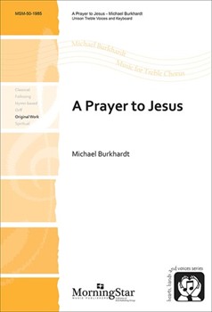 Prayer To Jesus by Burkhardt Michael Daw Jr. Carl P. for Unison