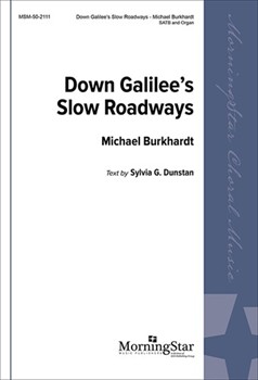 Down Galilee's Slow Roadways by Burkhardt Michael - Burkhardt Michael - Sylvia G. Dunstan for SATB and Organ
