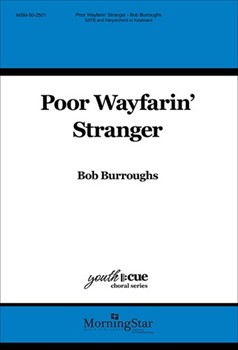 Poor Wayfarin' Stranger by Burroughs Bob for SATB