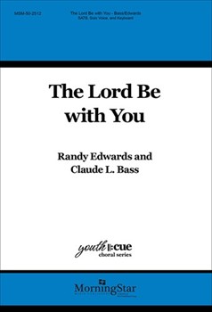 Lord Be With You by Bass Claude L.|Edwards Randy for SATB and Solo