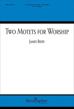 Two Motets For Worship by Biery James for SATB a cappella