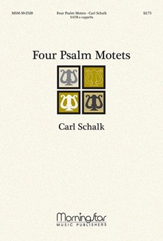 Four Psalm Motets by Schalk Carl F for SATB a cappella