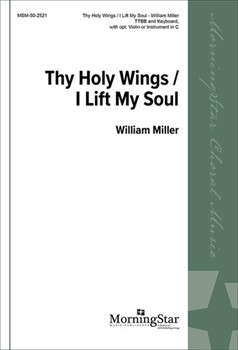 Thy Holy Wings W/i Lift My Soul by Miller William for TTB/TBB/TTBB