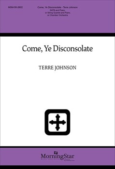Come Ye Disconsolate by Johnson Terre for SATB