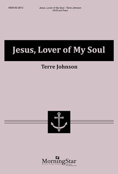 Jesus Lover Of My Soul by Johnson Terre for SATB
