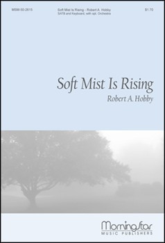 Soft Mist Rising by Hobby Robert A Whitney Rae E. for SATB