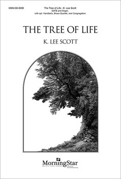 Tree Of Life by Scott K Lee for SATB and Congregation