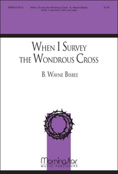 When I Survey the Wondrous Cross (Choral Score)