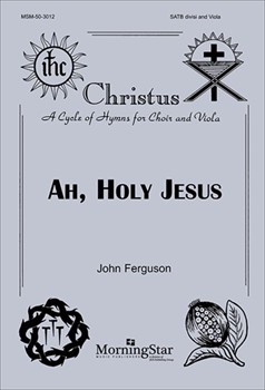 Ah Holy Jesus by Ferguson John for SATB
