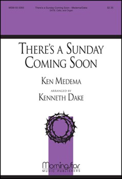 There's A Sunday Coming Soon by Medema Ken - Dake Kenneth - Medema Ken for SATB