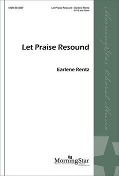 Let Praise Resound by Rentz Earlene for SATB