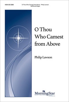 O Thou Who Camest From Above by Lawson Philip for SATB