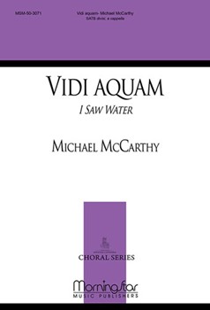 Vidi Aquam I Saw Water by McCarthy Michael for SATB divisi a cappella