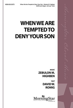 When We Are Tempted To Deny Your Son by Highben Zebulon for SATB