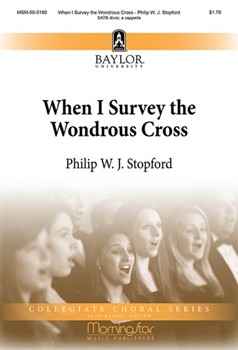 When I Survey the Wondrous Cross by Stopford Philip W J Watts Isaac for SATB divisi a cappella