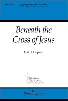 Beneath The Cross Of Jesus by Hopson Hal H for SATB