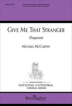 Give Me That Stranger by McCarthy Michael for SATB divisi a cappella