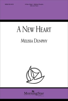 New Heart by Dunphy Melissa Ezekiel 36:26 for SAB and Piano