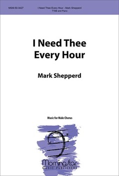 I Need Thee Every Hour by Shepperd Mark Hawkes and Lowry for TTBB and Piano
