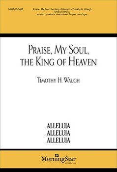 Praise My Soul The King Of Heaven by Waugh Timothy H for SATB