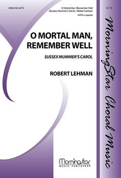 O Mortal Man Remember Well for