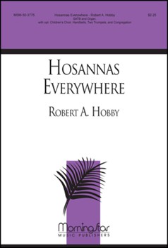 Hosannas Everywhere by Hobby Robert A Lawson Mark W. for SATB Optional Children's Choir Optional Congregation