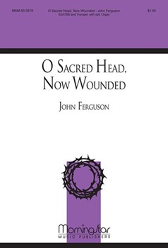 O Sacred Head Now Wounded by Ferguson John Bernard of Clairvaux for SATB divisi