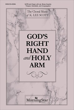 God's Right Hand and Holy Arm (Choral Score)