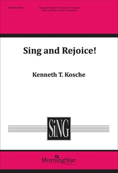 Sing And Rejoice by Kosche Kenneth T for SATB