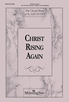 Christ Rising Again by Scott K Lee for SATB and Congregation