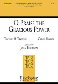 O Praise the Gracious Power for