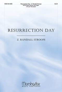 Resurrection Day by Stroope Z Randall for SATB