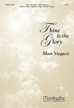 Thine Is The Glory by Shepperd Mark for SATB