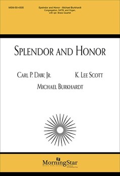 Splendor and Honor by Scott and Burkhardt - Burkhardt Michael - Carl P. Daw Jr. for SATB and Organ