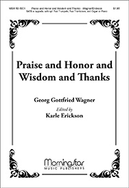 Praise & Honor & Wisdom & Thanks by Wagner Georg Gottfried - Erickson Karle - for SATB a cappella