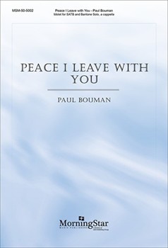 Peace I Leave With You by Bouman Paul for SATB Baritone Solo a cappella