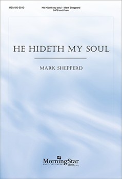 He Hideth My Soul by Shepperd Mark for SATB