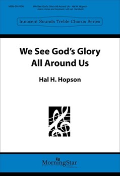 We See God's Glory All Around Us by Hopson Hal H for Unison