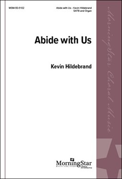 Abide With Us by Hildebrand Kevin for SATB