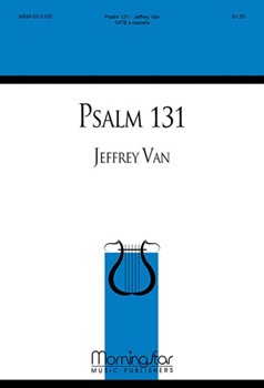 Psalm 131 by Van Jeffrey for SATB a cappella