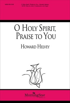 O Holy Spirit Praise To You by Helvey Howard von Bingen Hildegarde for SATB