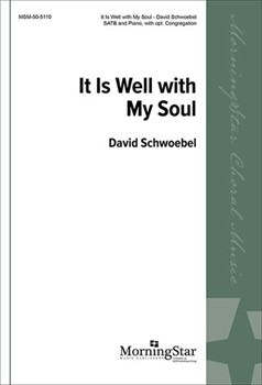 It Is Well With My Soul by Schwoebel David for SATB Optional Congregation
