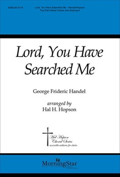 Lord You Have Searched Me by Handel George Frideric - Hopson Hal H - for 2-Part Mixed