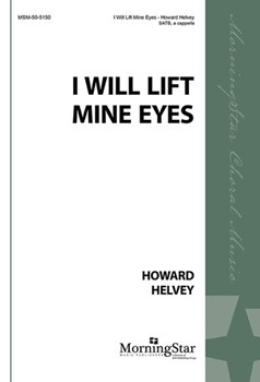 I Will Lift Mine Eyes by Helvey Howard for SATB a cappella