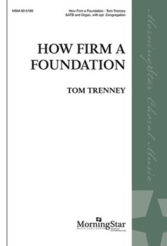 How Firm a Foundation by - Trenney Tom - for SATB and Organ
