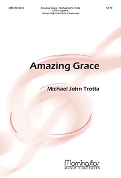 Amazing Grace by Trotta Michael John for SATB and Piano
