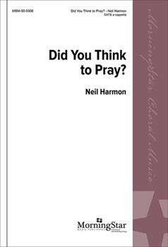 Did You Think to Pray by Harmon Neil Mary Ann Pepper Kidd for SATB a cappella